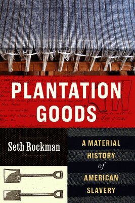 Seth Rockman - Plantation Goods, Häftad