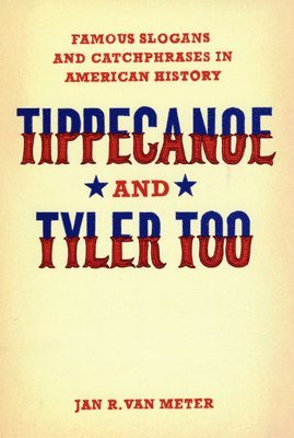 Jan R. Van Meter - Tippecanoe and Tyler Too, Häftad