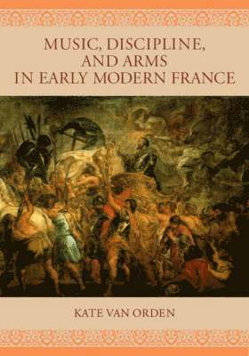 bokomslag Music, Discipline, and Arms in Early Modern France