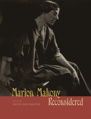 David Van Zanten - Marion Mahony Reconsidered, Inbunden