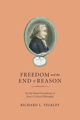 Richard L. Velkley - Freedom and the End of Reason, Inbunden