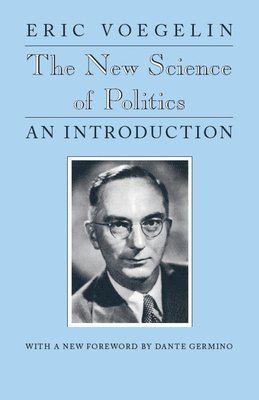 Eric Voegelin - New Science of Politics, Häftad