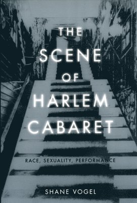 Shane Vogel - Scene of Harlem Cabaret, Inbunden
