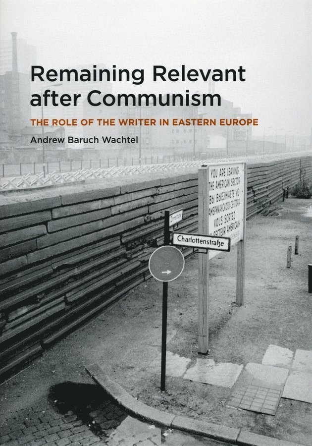 Andrew Baruch Wachtel - Remaining Relevant after Communism, Inbunden
