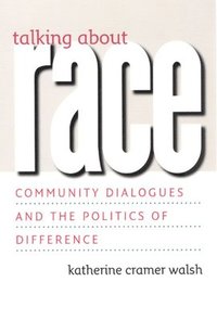 bokomslag Talking about Race - Community Dialogues and the Politics of Difference