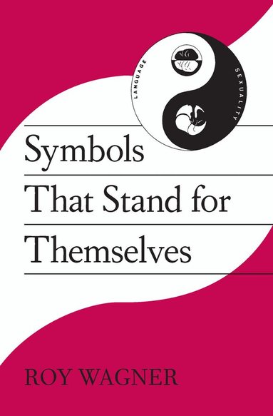 Roy Wagner - Symbols that Stand for Themselves, Häftad
