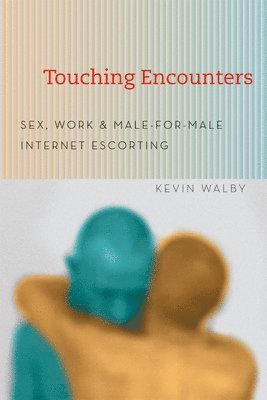 Kevin Walby - Touching Encounters, Häftad