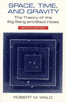 Robert M. Wald - Space, Time, and Gravity, Häftad