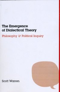 bokomslag The Emergence of Dialectical Theory