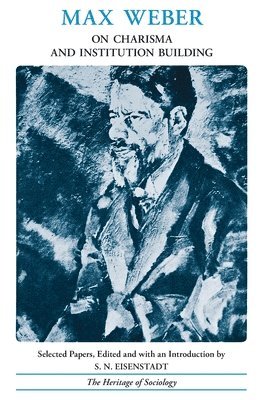 Max Weber, S. N. Eisenstadt - On Charisma and Institution Building, Häftad