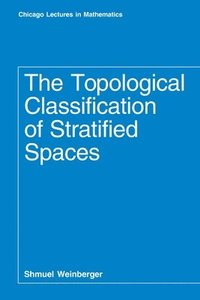 bokomslag The Topological Classification of Stratified Spaces