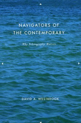 David A. Westbrook - Navigators of the Contemporary, Inbunden