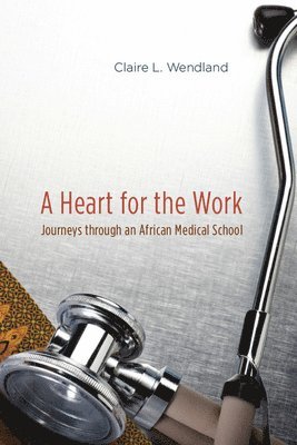 Claire L. Wendland - Heart for the Work, Inbunden
