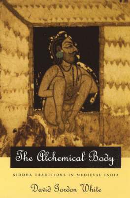 The Alchemical Body  Siddha Traditions in Medieval India 1