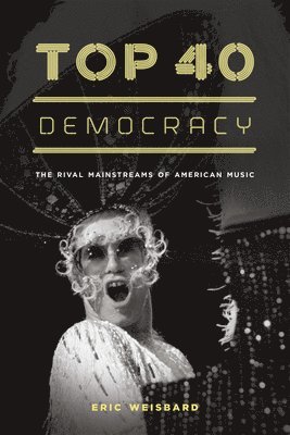 Eric Weisbard - Top 40 Democracy, Häftad