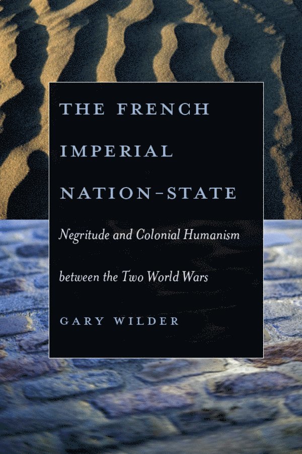 Gary Wilder - French Imperial Nation-State, Häftad