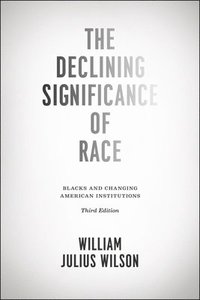 bokomslag The Declining Significance of Race - Blacks and Changing American Institutions, Third Edition