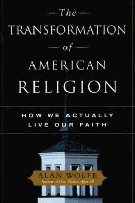 Alan Wolfe - Transformation of American Religion, Häftad