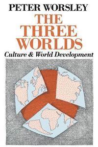 bokomslag The Three Worlds: Culture and World Development