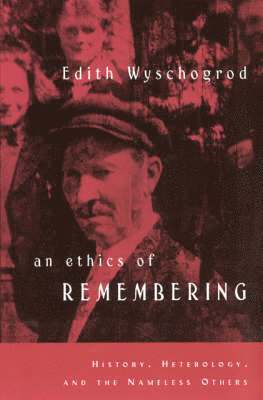 Edith Wyschogrod - Ethics of Remembering, Häftad