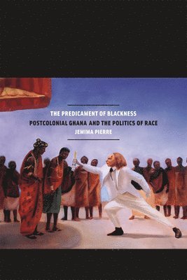 Jemima Pierre - Predicament of Blackness, Häftad