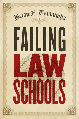 Brian Z. Tamanaha - Failing Law Schools, Inbunden