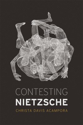 Christa Davis Acampora - Contesting Nietzsche, Inbunden