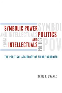 bokomslag Symbolic Power, Politics, and Intellectuals