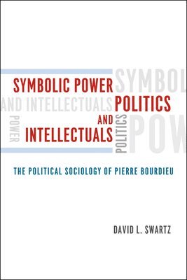Symbolic Power, Politics, and Intellectuals 1