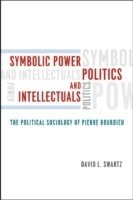 bokomslag Symbolic Power, Politics, and Intellectuals  The Political Sociology of Pierre Bourdieu