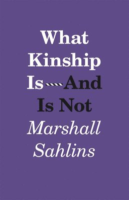 What Kinship Is-And Is Not 1
