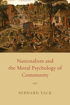 Bernard Yack - Nationalism and the Moral Psychology of Community, Inbunden