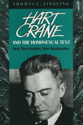 Hart Crane and the Homosexual Text 1