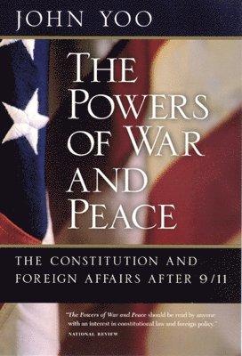 John Yoo - Powers of War and Peace, Häftad