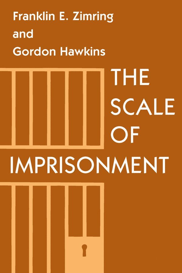 Franklin E. Zimring, Gordon J. Hawkins - Scale of Imprisonment, Häftad