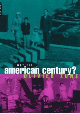 Olivier Zunz - Why the American Century?, Häftad