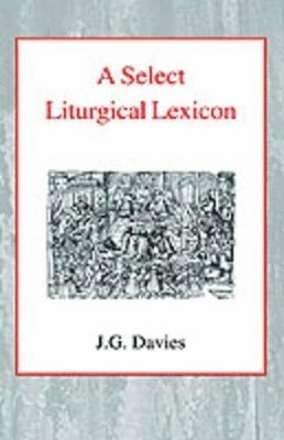 J.G. Davies - Select Liturgical Lexicon, Inbunden