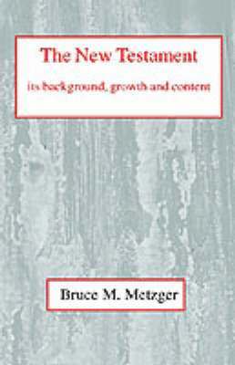 Bruce M. Metzger - New Testament, Its Background, Growth and Content, Inbunden