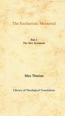 Max Thurian - The Eucharistic Memorial, Pt 2, Inbunden