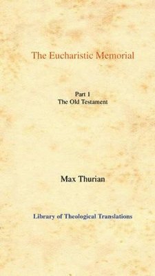 Max Thurian - The Eucharistic Memorial, Pt 1, Inbunden