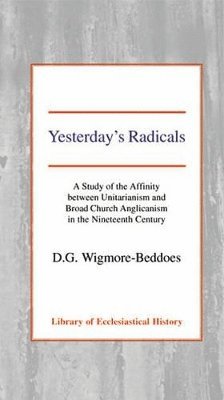 D.G. Wigmore-Beddoes - Yesterday's Radicals, Inbunden