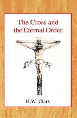 Henry William Clark - Cross and the Eternal Order, Häftad