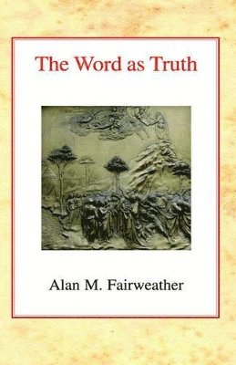 Alan M. Fairweather - Word as Truth, Häftad