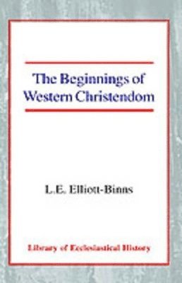 bokomslag The Beginnings of Western Christendom