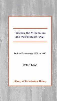 Puritans, the Millennium and the Future of Israel 1