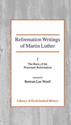 Martin Luther - Reformation Writings of Martin Luther, Vol 1, Inbunden