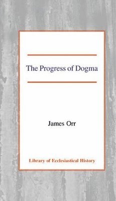 James Orr - Progress of Dogma, Inbunden