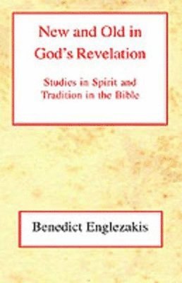 Benedict Englezakis - New and Old in God's Revelation, Inbunden