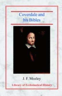 J.F. Mozley - Coverdale and his Bibles, Häftad