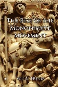 bokomslag The Rise of the Monophysite Movement